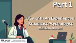 Q&A with An Experienced Broadcast Psychologist – Part 1