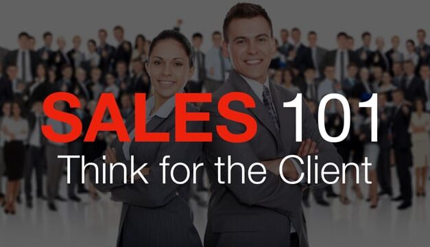Sales 101: Think for the Client