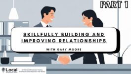 Skillfully Building and Improving Relationships – Part 1