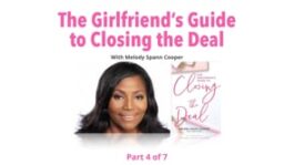 The Girlfriend’s Guide to Closing the Deal – Part 4