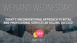 Today’s Unconventional Approach to Retail and Professional Services Ad Selling Success! – Part 7 Q&A