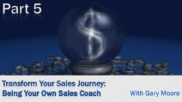 Transform Your Sales Journey: Being Your Own Sales Coach – Part 5