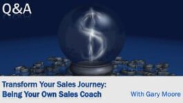 Transform Your Sales Journey: Being Your Own Sales Coach – Part 6 – Q&A