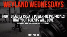 Weyland Wednesdays – How to Easily Create Powerful Proposals That Your Clients Will Love! – Part 2