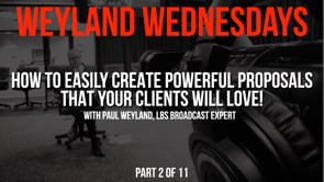 Weyland Wednesdays – How to Easily Create Powerful Proposals That Your Clients Will Love! – Part 2
