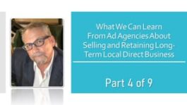 What We Can Learn From Ad Agencies About Selling and Retaining Long-Term Local Direct Business – Part 4