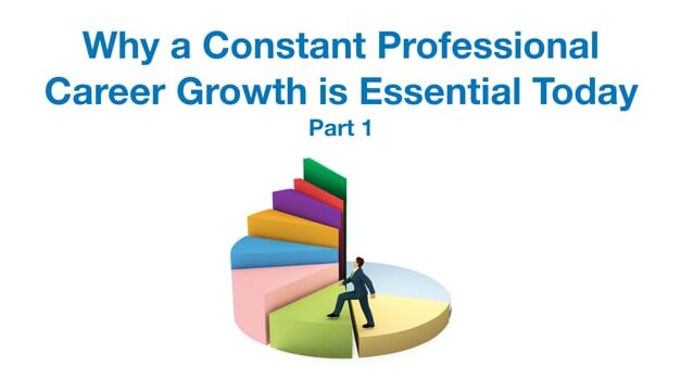 Why Constant Professional Growth is Essential Today – Part 1