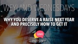 Why You Deserve A Raise Next Year And Precisely How To Get It! – Part 5 Q&A
