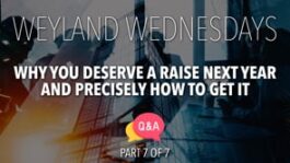 Why You Deserve A Raise Next Year And Precisely How To Get It! – Part 7 Q&A
