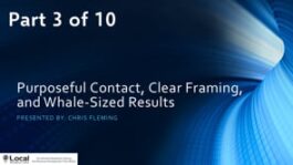 Purposeful Contact, Clear Framing, and Whale-Sized Results – Part 3