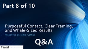 Purposeful Contact, Clear Framing, and Whale-Sized Results – Part 8 – Q&A