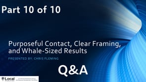 Purposeful Contact, Clear Framing, and Whale-Sized Results – Part 10 – Q&A