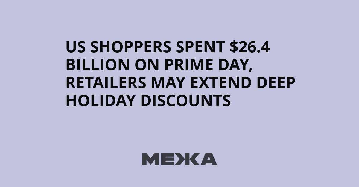 US shoppers spent $26.4 billion on Prime Day, retailers may extend deep holiday discounts | Ukraine news – #Mezha