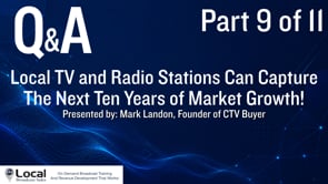 Local TV and Radio Stations Can Capture The Next Ten Years of Market Growth! – Part 9 – Q&A