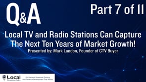 Local TV and Radio Stations Can Capture The Next Ten Years of Market Growth! – Part 7 – Q&A